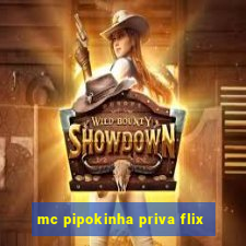 mc pipokinha priva flix